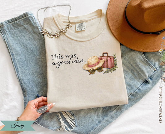 This Was A Good Idea-Comfort Colors Tee