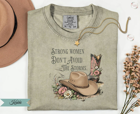 Strong Women Don't Avoid The Storms T-shirt