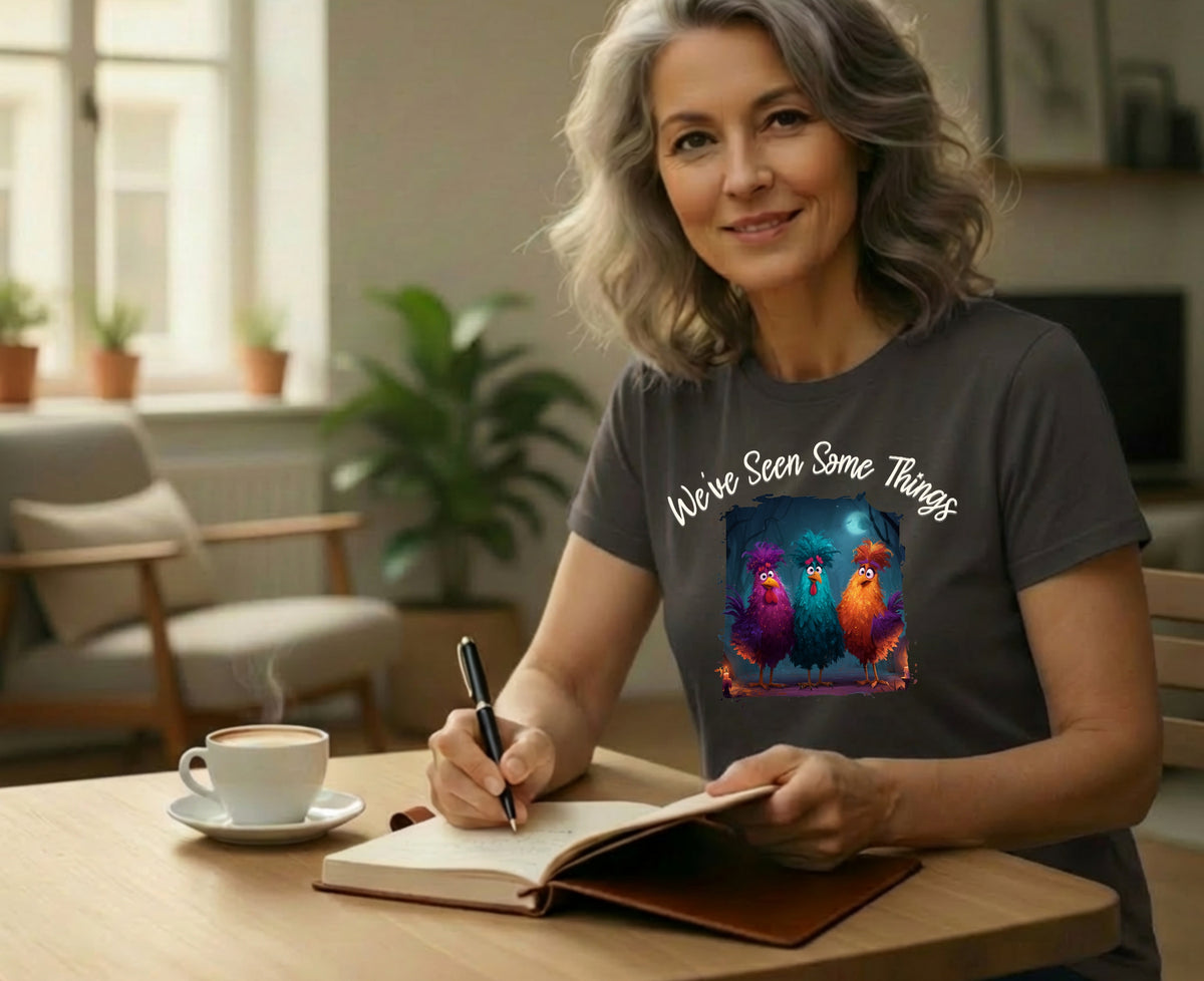 We've Seen Some Things Chicken Graphic Tee