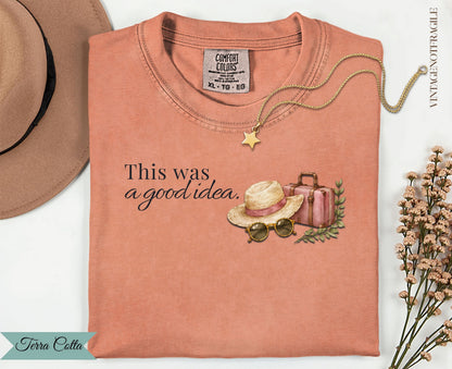 This Was A Good Idea-Comfort Colors Tee