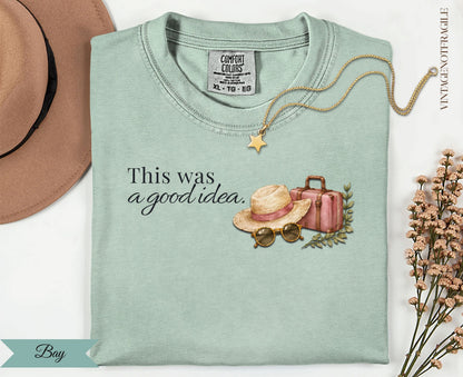 This Was A Good Idea-Comfort Colors Tee