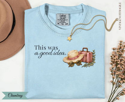 This Was A Good Idea-Comfort Colors Tee