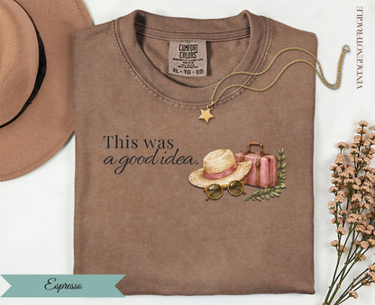 This Was A Good Idea-Comfort Colors Tee