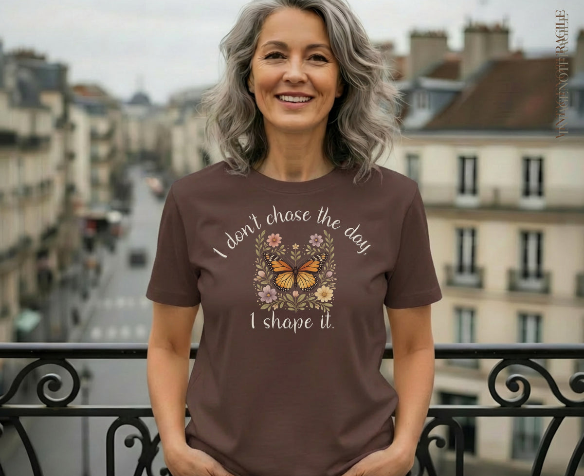 I Don't Chase The Day I Shape It Butterfly Tee | Vintage Not Fragile