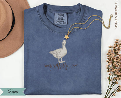 Denim t-shirt with a goose illustration and "respectfully... no" text.