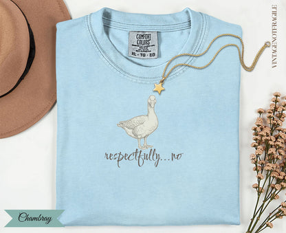 Light blue t-shirt with a goose illustration and "respectfully...no" text.