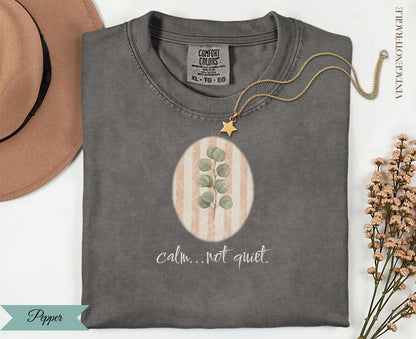 Comfort Colors t-shirt with oval design, "calm..not quiet" text.