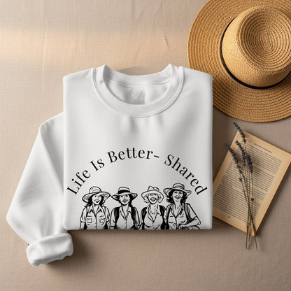 Life Is Better Shared Womens Graphic Sweatshirt