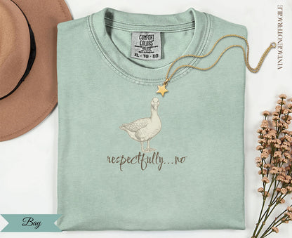 Light green t-shirt with a goose illustration and text "respectfully...no".