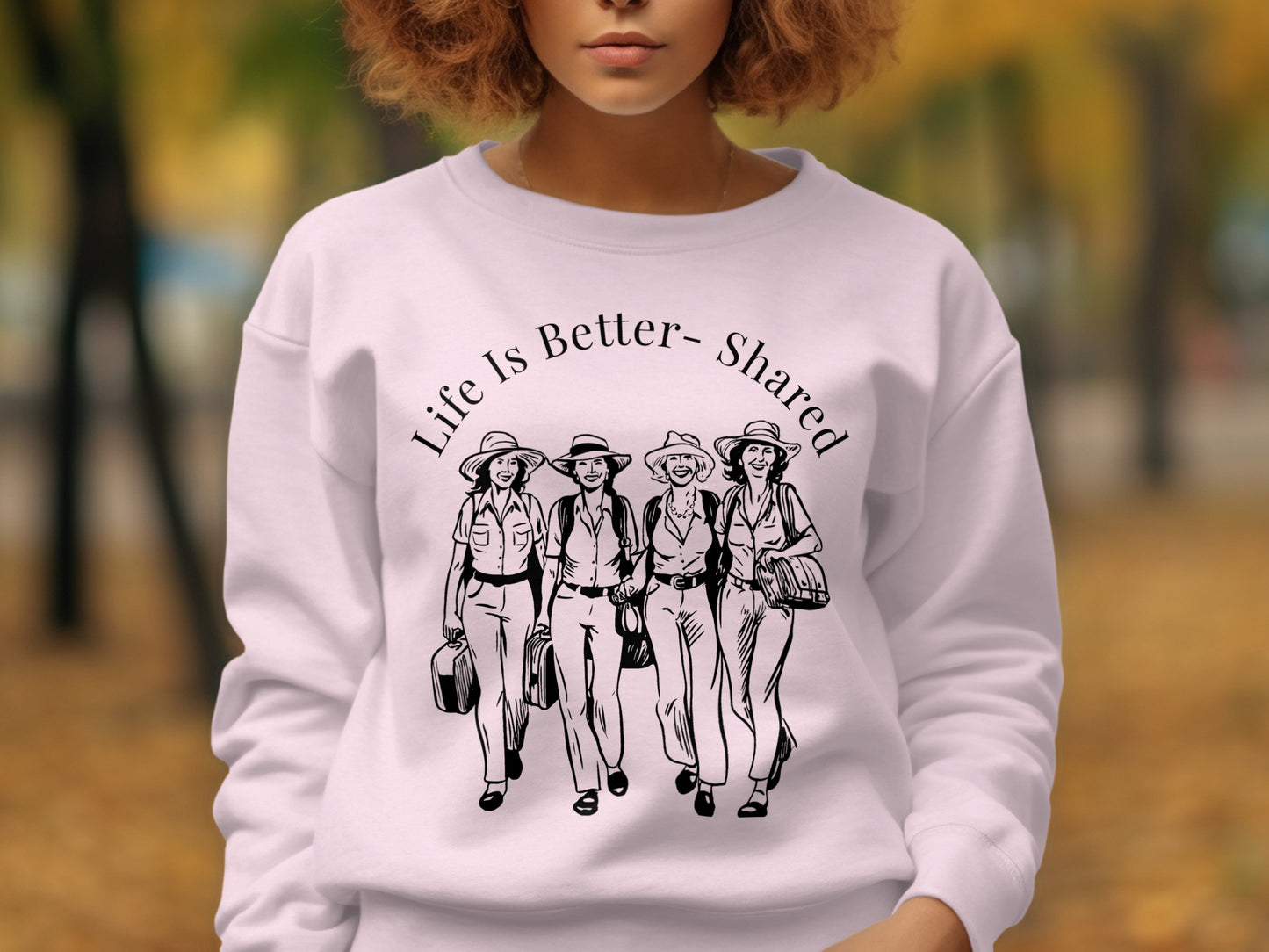 Life Is Better Shared Graphic Sweatshirt