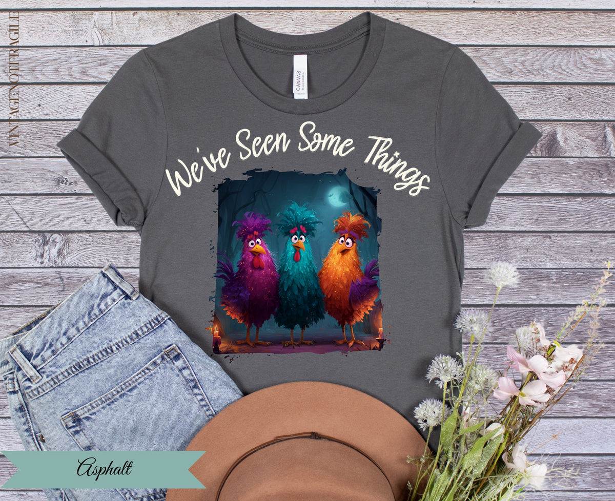 We've Seen Some Things Chicken Graphic Tee