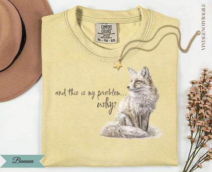 And This Is My Problem Why Fox Tee