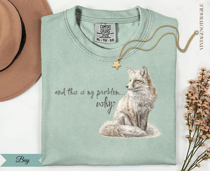 And This Is My Problem Why Fox Tee