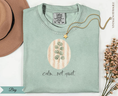 Calm Not Quiet Eucalyptus Tee
