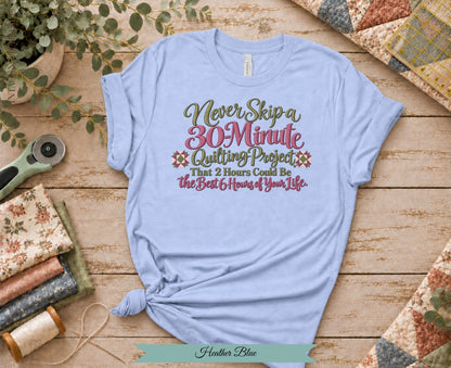 30 Minute Quilting Project Tee | Funny Quilting Shirt