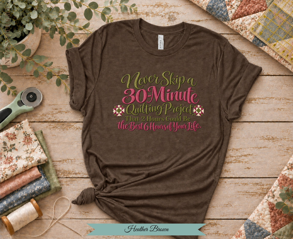 30 Minute Quilting Project Tee | Funny Quilting Shirt