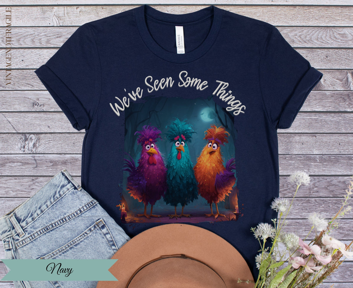 We've Seen Some Things Chicken Graphic Tee