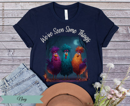 We've Seen Some Things Chicken Graphic Tee