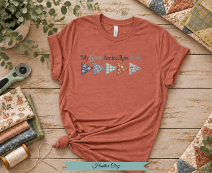 My Geese Are in a Row Mostly Tee | Funny Quilter Shirt