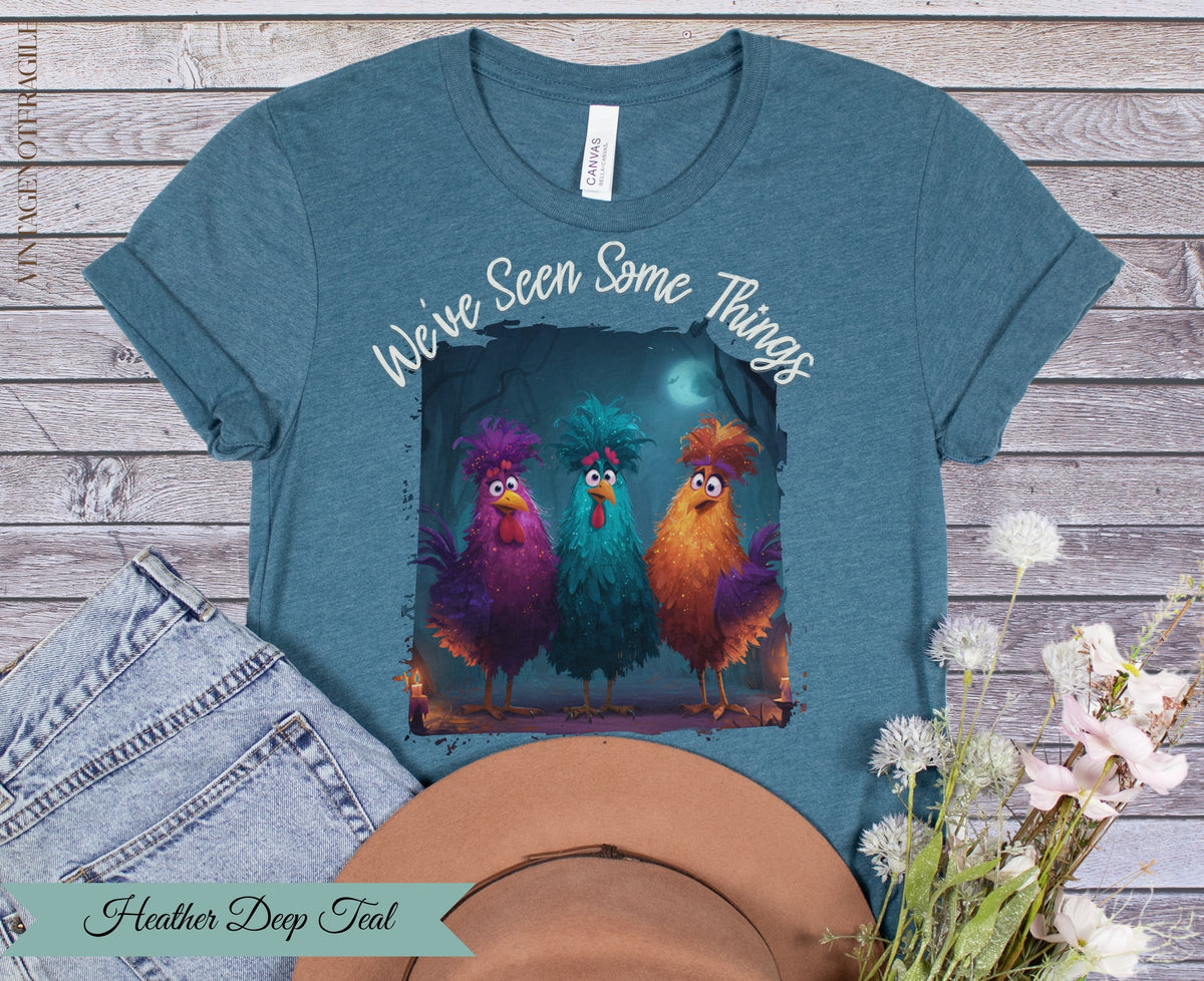 We've Seen Some Things Chicken Graphic Tee