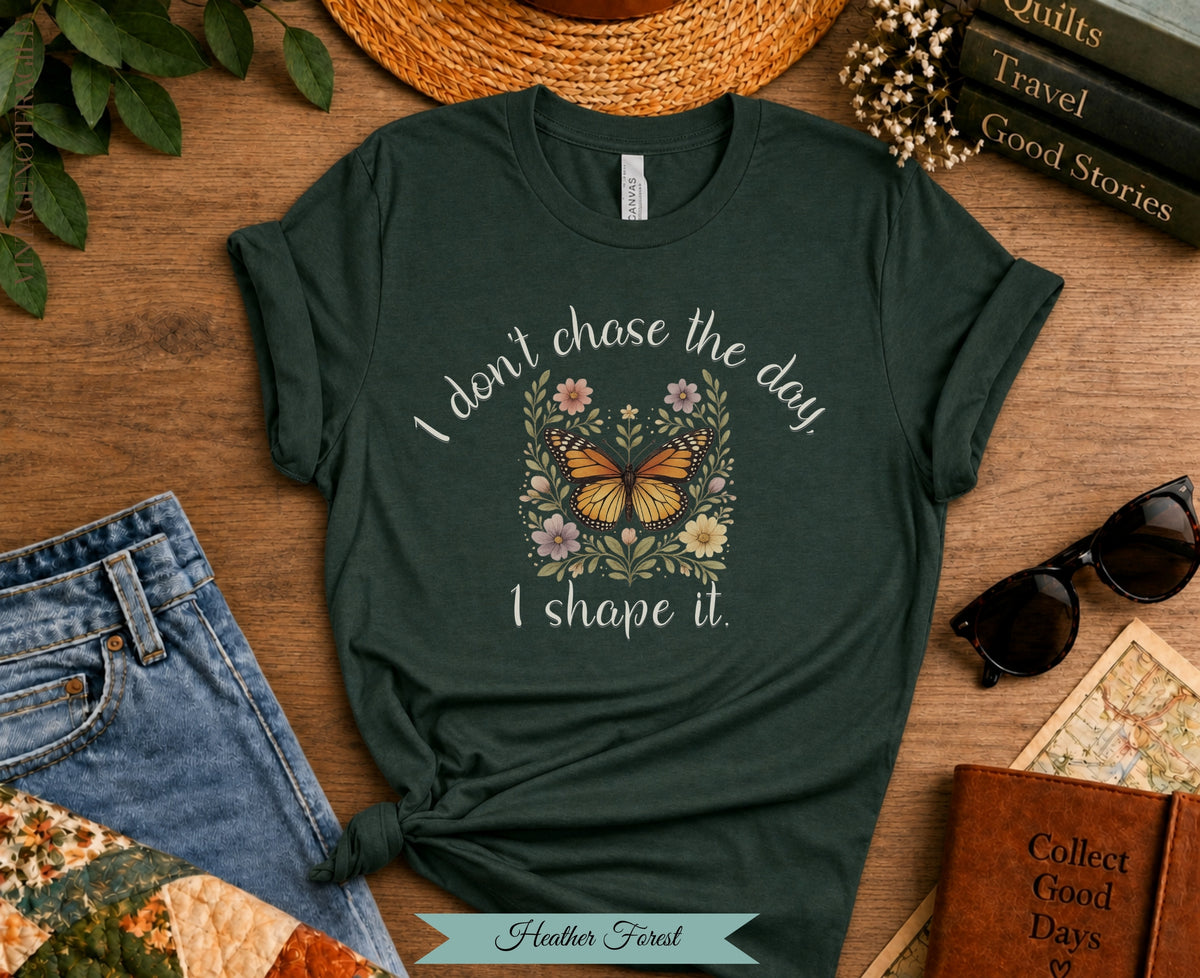 I Don't Chase The Day I Shape It Butterfly Tee | Vintage Not Fragile