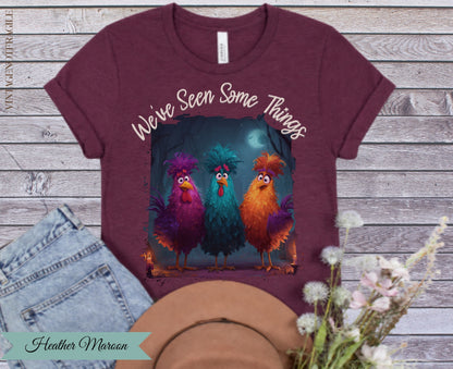 We've Seen Some Things Chicken Graphic Tee