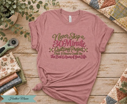 30 Minute Quilting Project Tee | Funny Quilting Shirt