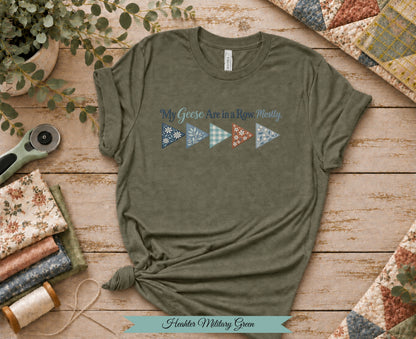 My Geese Are in a Row Mostly Tee | Funny Quilter Shirt