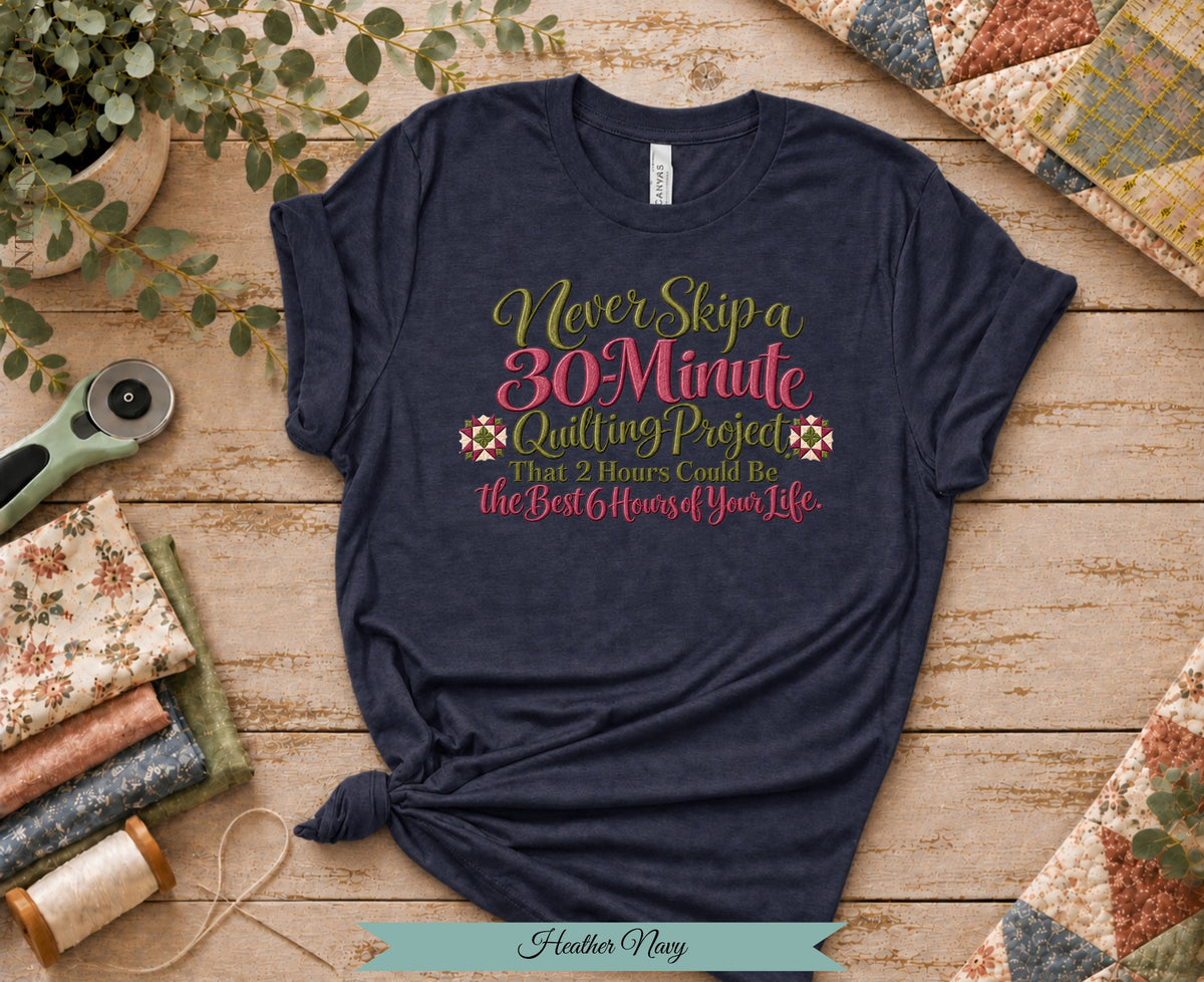 30 Minute Quilting Project Tee | Funny Quilting Shirt