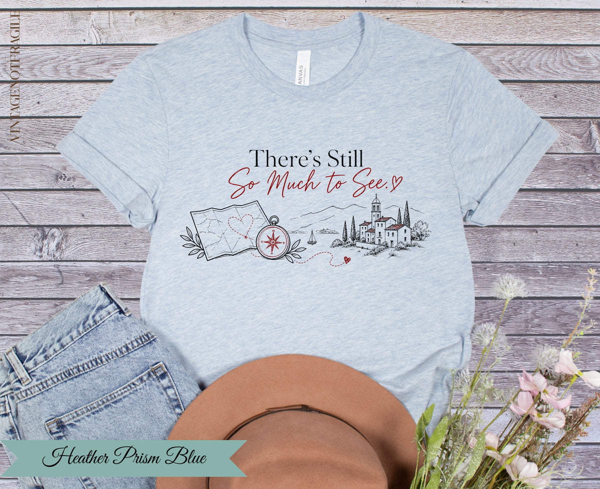 There’s Still So Much to See Travel Graphic Tee for Women