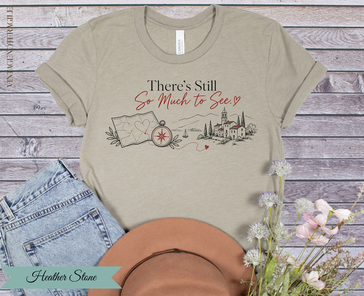 There’s Still So Much to See Travel Graphic Tee for Women