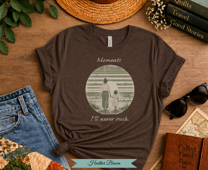 Moments I'll Never Rush. Comfort Colors Tee