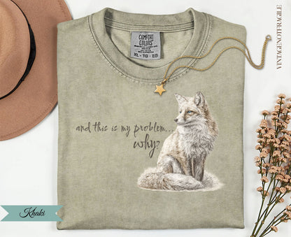 And This Is My Problem Why Fox Tee