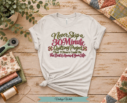 30 Minute Quilting Project Tee | Funny Quilting Shirt