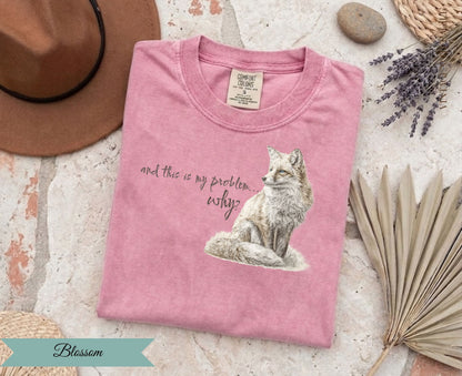 And This Is My Problem Why Fox Tee