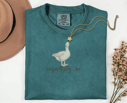 Teal Comfort Colors t-shirt with goose graphic and "respectfully...no" text.