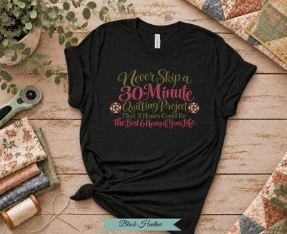 30 Minute Quilting Project Tee | Funny Quilting Shirt