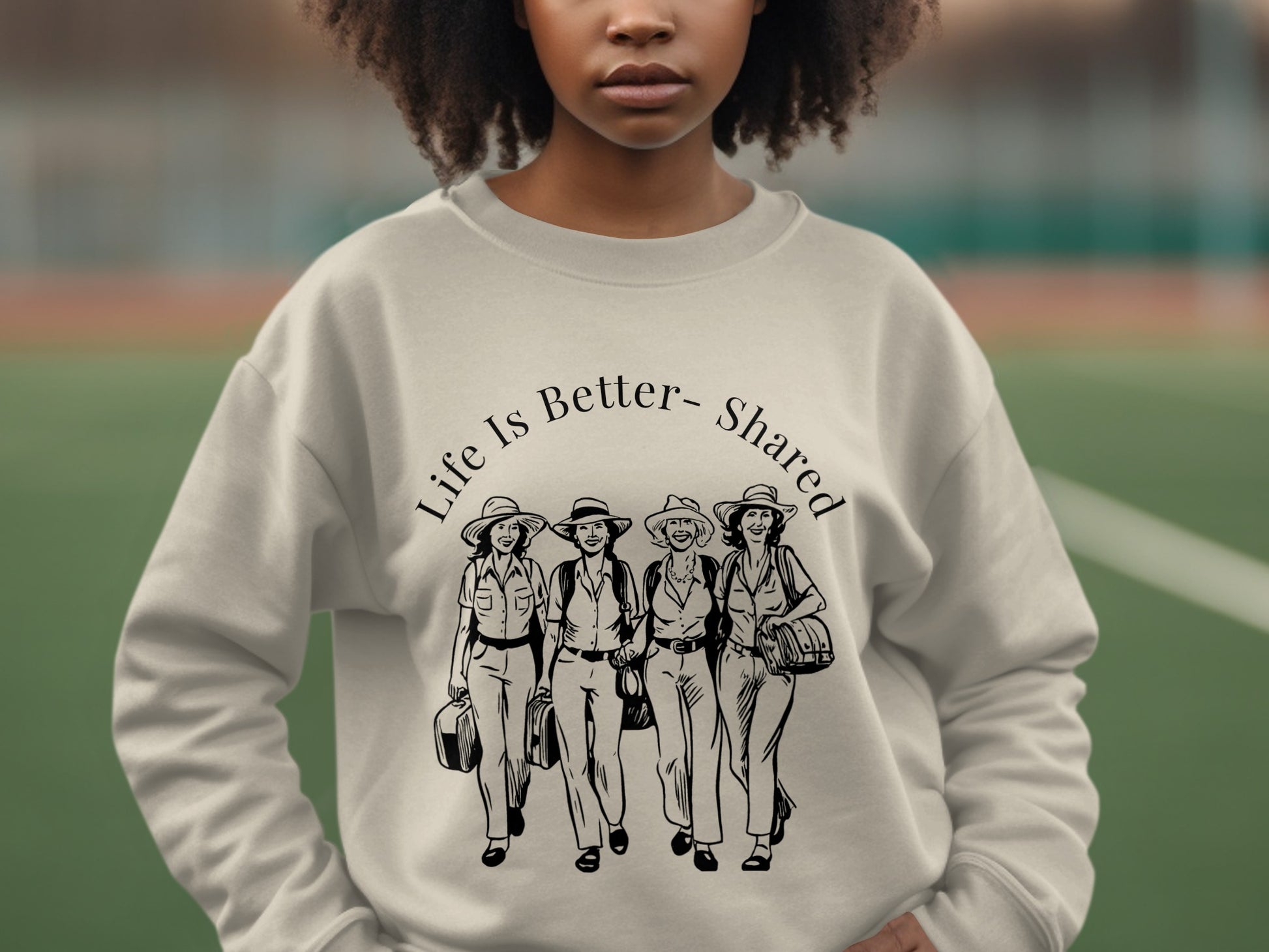 Life Is Better Shared Graphic Sweatshirt Fashion