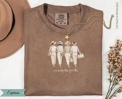 Brown t-shirt with "we made time for this" graphic of four women.