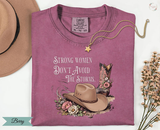 Strong Women Don't Avoid The Storms Shirt
