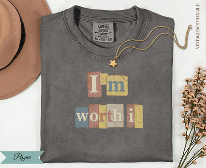 Comfort Colors t-shirt with "I'm worth it" text in block letters.