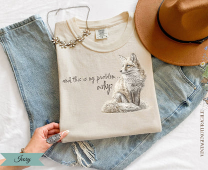 And This Is My Problem Why Fox Tee