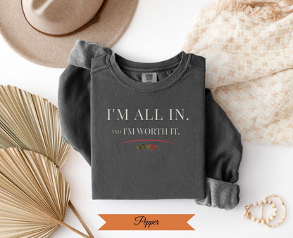 I'm All In and I'm Worth It Sweatshirt | Vintage Crewneck
