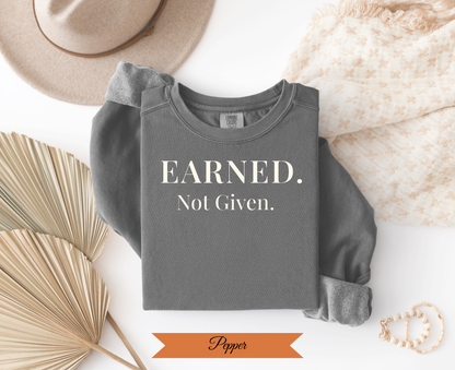 Earned Not Given Sweatshirt |Vintage Crewneck
