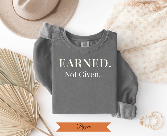 Earned Not Given Sweatshirt |Vintage Crewneck