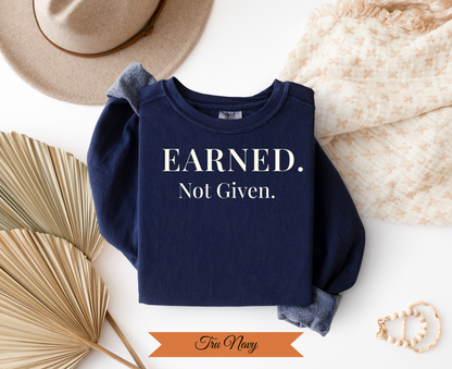 Earned Not Given Sweatshirt |Vintage Crewneck