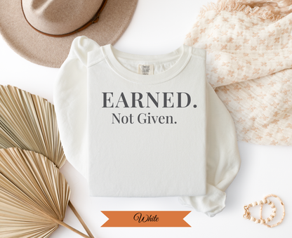 Earned Not Given Sweatshirt |Vintage Crewneck