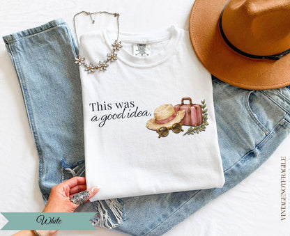 This Was A Good Idea-Comfort Colors Tee